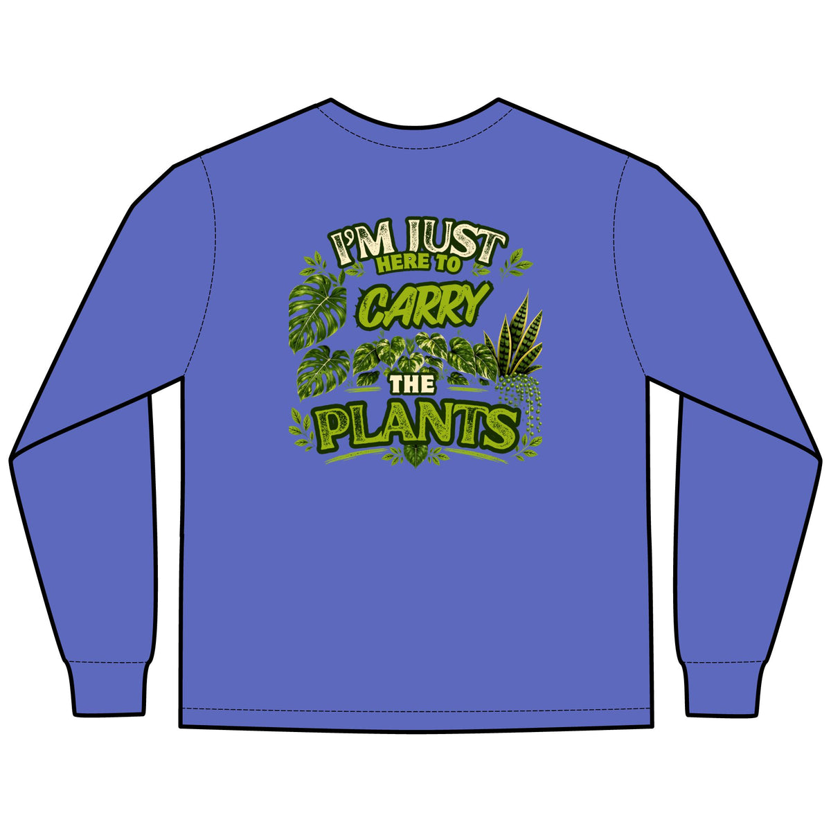 Plant Lover Long Sleeve T-Shirt — “I’m Just Here to Carry the Plants” Graphic