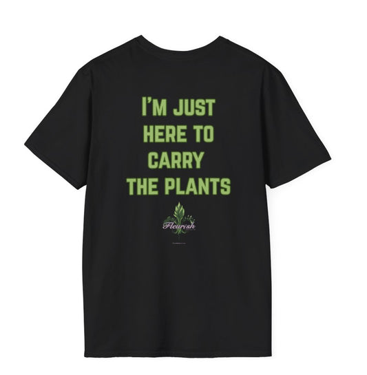 To carry the plants T-Shirt